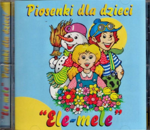 Piosenki dla dzieci 'Ele-mele'. CD