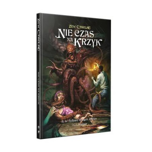 Zew Cthulhu: Nie czas na krzyk