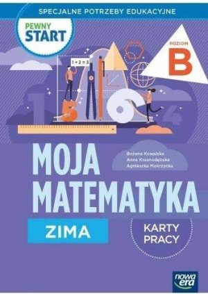 Pewny start. Moja matematyka. Zima. Karty pracy, poziom B