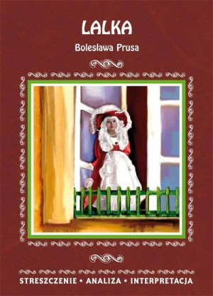 Lalka Bolesława Prusa. Streszczenie, analiza, interpretacja