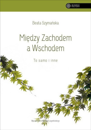Między Zachodem a Wschodem. To samo i inne. Bezkresy Kultury