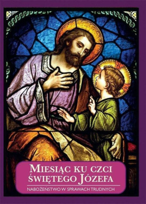 Miesiąc ku czci św. Józefa. Nabożeństwo o wyproszenie łask
