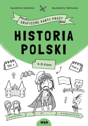 Historia Polski. Graficzne karty pracy. Klasa 4-5