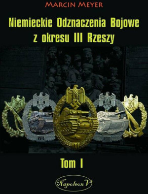 Niemieckie odznaczenia bojowe z okresu III Rzeszy. Tom 1