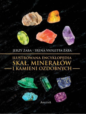 Ilustrowana encyklopedia skał, minerałów i kamieni ozdobnych