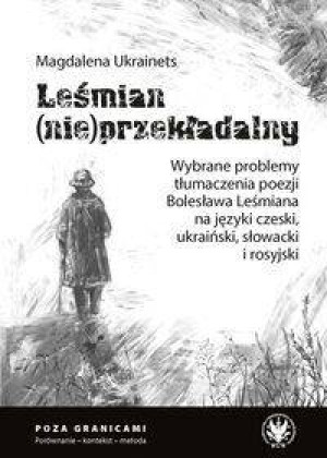 Leśmian (nie)przekładalny. Wybrane problemy..