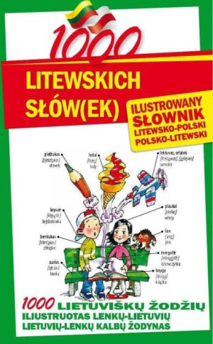 1000 litewskich słów(ek). Ilustrowany słownik polsko-litewski, litewsko-polski