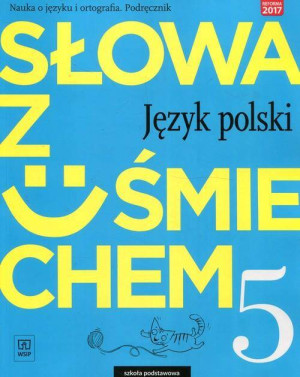 Słowa z uśmiechem. Język polski. Nauka o języku i ortografia. Podręcznik. Klasa 5 Szkoła Podstawowa