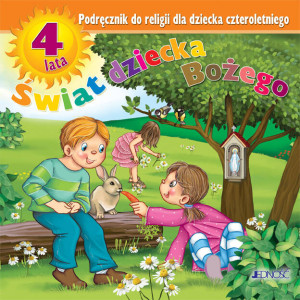 Świat dziecka Bożego. Podręcznik do religii dla dziecka czteroletniego