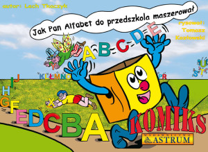 Jak Pan Alfabet do przedszkola maszerował wyd. II