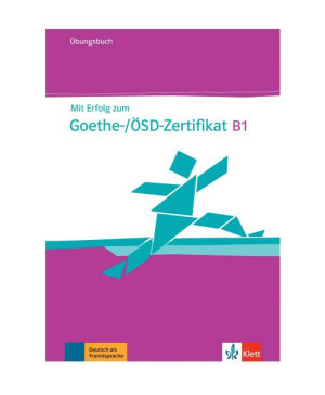 Mit Erfolg zum Goethe-/OSD- Zertifikat. B1. Ubungsbuch