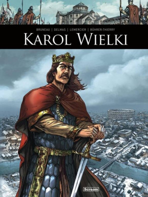 Karol Wielki. Oni tworzyli historię