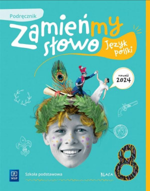 Zamieńmy słowo. Język polski. Podręcznik. Klasa 8
