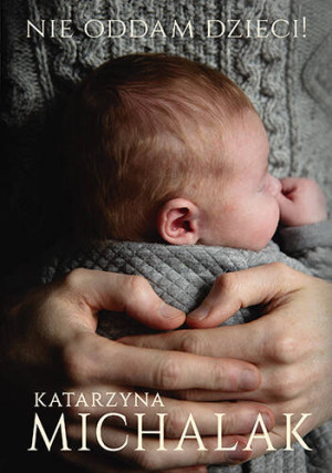 Nie oddam dzieci! Z życia wzięte