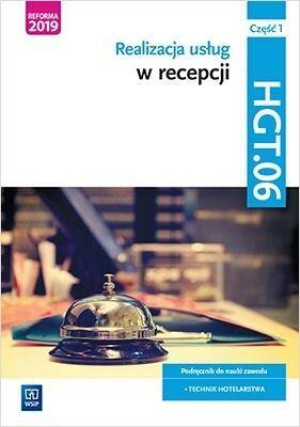Realizacja usług w recepcji. Część 1. HGT.06. Podręcznik do nauki zawodu: technik hotelarstwa