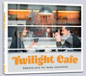 Twilight Cafe - Smooth jazz for deep relaxation CD