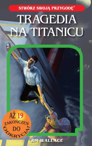 Tragedia na Titanicu. Stwórz Swoją Przygodę