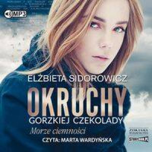Morze ciemności. Okruchy gorzkiej czekolady. Audiobook