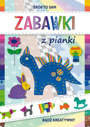Zabawki z pianki. Zrób to sam