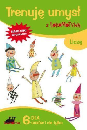 Liczę. Trenuję umysł z Lokomotywą. Dla 6-latków i nie tylko