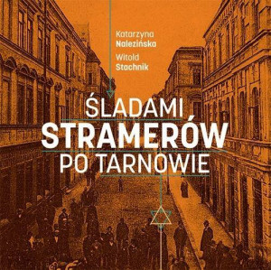 Śladami Stramerów po Tarnowie