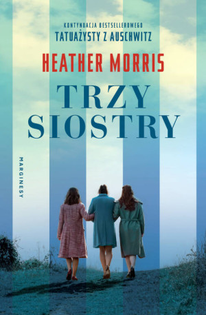 Trzy siostry. Tatuażysta z Auschwitz. Tom 3