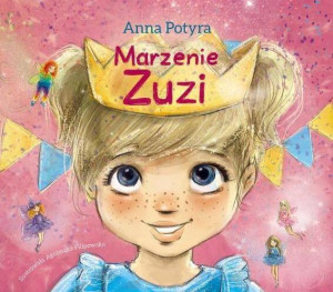 Marzenie Zuzi. Zuzia i dobre wróżki. Tom 6