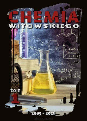 Chemia Witowskiego. Zbiór zadań wraz z odpowiedziami dla zdających egzamin maturalny z chemii oraz nauczycieli. Nowa edycja 2005-2026. Tom 1