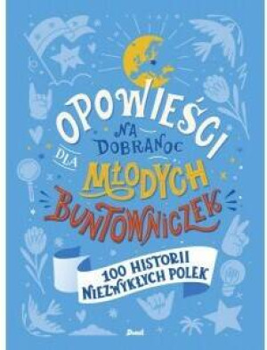 Opowieści na dobranoc dla młodych buntowniczek. Tom 4