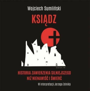 Ksiądz. Historia zawierzenia silniejszego niż nienawiść i śmierć. CD. Audiobook