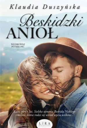 Beskidzki Anioł. Wędrówki po miłość. Tom 1