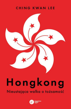 Hongkong. Nieustająca walka o tożsamość