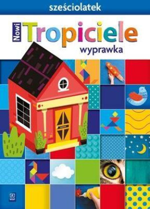 Nowi Tropiciele Sześciolatek. Wyprawka 2021