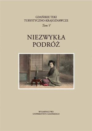 Gdańskie Teki Turystyczno-Krajoznawcze Tom V. Niezwykłe podróże