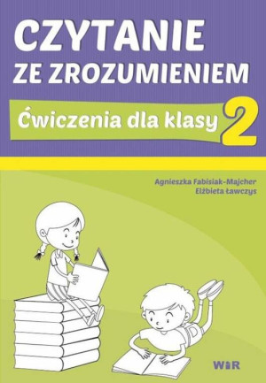Czytanie ze zrozumieniem. Ćwiczenia dla klasy 2 szkoły podstawowej
