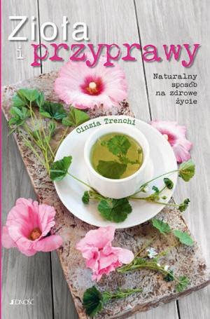 Zioła i przyprawy. Naturalny sposób na zdrowe życie