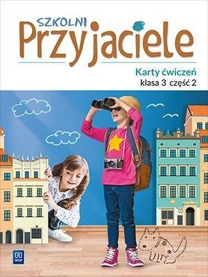 Szkolni przyjaciele. Ćwiczenia. Klasa 3. Część 2. Szkoła podstawowa