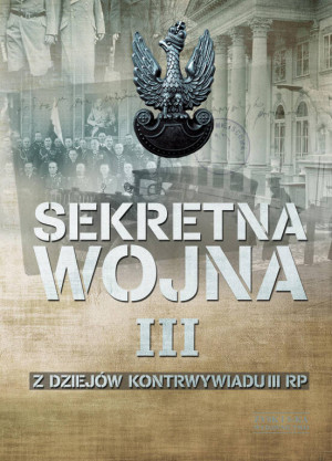 Z dziejów kontrwywiadu II RP. Sekretna wojna. Tom 3