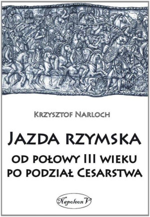 Jazda rzymska od polowy III wieku po podział Cesarstwa