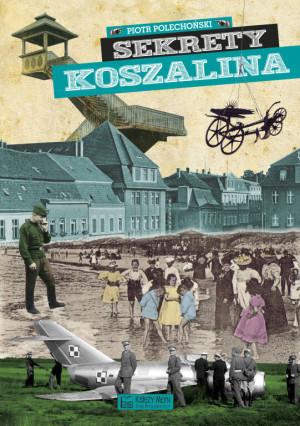 Sekrety Koszalina. Sekrety