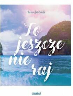 To jeszcze nie raj