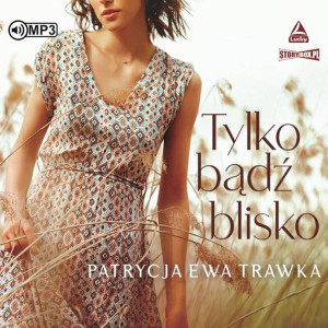 Tylko bądź blisko audiobook