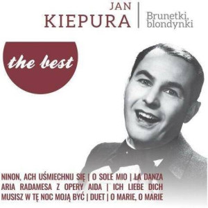 Jan Kiepura. Brunetki, blondynki. The Best