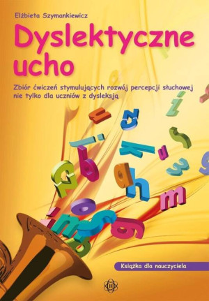 Dyslektyczne ucho. Książka dla nauczyciela