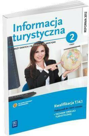 Informacja turystyczna. Bazy danych i materiały promocyjne. Podręcznik do nauki zawodu technik obsługi turystycznej. Część 2. Kwalifikacja T.14.1