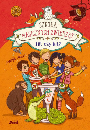 Szkoła magicznych zwierząt. Hit czy kit? Tom 5