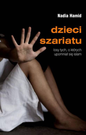 Dzieci szariatu. Losy tych, o których upomniał się islam