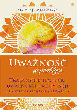 Uważność w praktyce. Tradycyjne techniki