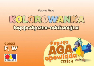 Kolorowanka logopedyczno-edukacyjna Papuga Aga opowiada, część 6 - F, W