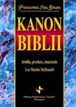 Kanon Biblii. Źródła, przekaz, znaczenie. Wydanie 2